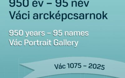 950 years – 95 names, Vác Portrait Gallery 1040-1800
